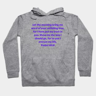 Bible Verse Psalm 143:8 Hoodie